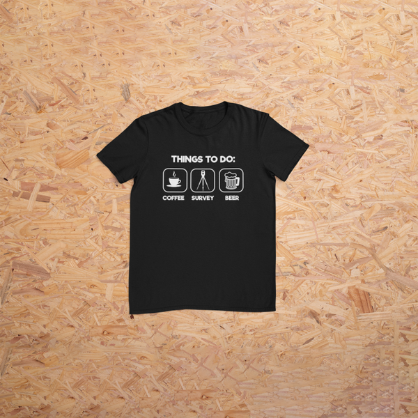 Funny Surveyor Shirt "Things To Do" - In Black or White